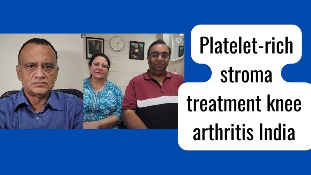Knee arthritis treatment in India with Platelet rich stroma (PRS)